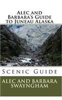 Alec and Barbara's Guide to Juneau Alaska