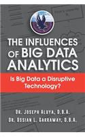 Influences of Big Data Analytics