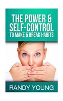 Power & Self-Control To Make & Break Habits