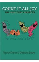 Count It All Joy: The Test of Your Faith That Perfects