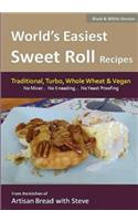 World's Easiest Sweet Roll Recipes (No Mixer... No-Kneading... No Yeast Proofing)