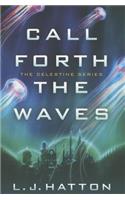 Call Forth the Waves