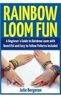 Rainbow Loom Fun: A Beginner's Guide to Rainbow Loom with Beautiful and Easy to Follow Patterns Included(English)