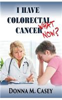 I Have Colorectal Cancer