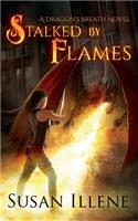 Stalked by Flames: A Dragon's Breath Novel