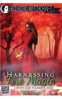 Harnessing Fire Magic (A Witch's Guide to Elemental Magic)