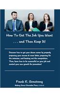 How To Get The Job You Want & Then Keep It