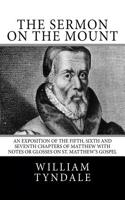 The Sermon on the Mount: An Exposition of the Fifth, Sixth and Seventh Chapters of Matthew with Notes or Glosses on St. Matthew's Gospel