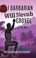 I Barbarian Will Nevah Grovel