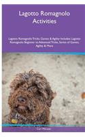 Lagotto Romagnolo Activities Lagotto Romagnolo Tricks, Games & Agility. Includes: Lagotto Romagnolo Beginner to Advanced Tricks, Series of Games, Agility and More