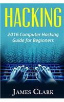 Hacking: 2016 Computer Hacking Guide for Beginners