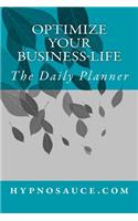 Optimize Your Business-Life: The Perfect Daily Planner - Minimalist. Effective. With Room for Your Personal Touch.