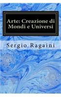 Arte: Creazione di Mondi e Universi: Viaggio tra Arti Figurative, Matematica, Fisica e Musica
