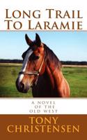 Long Trail to Laramie: A Novel of the Old West