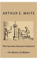 The Hermetic Museum Volume II: ~As Above, So Below~