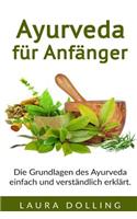 Ayurveda für Anfänger: Die Grundlagen des Ayurveda einfach und verständlich erklärt.