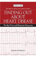 Medical Library Association Guide to Finding Out about Heart Disease