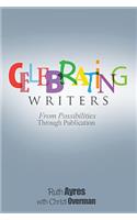 Celebrating Writers: From Possibilities to Publication