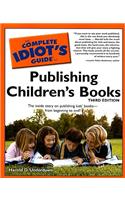 The Complete Idiot's Guide to Publishing Children's Books, 3rd Edition