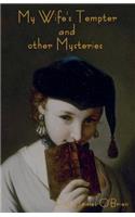 My Wife's Tempter and other Mysteries