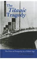 The Titanic Tragedy: The Price of Prosperity in a Gilded Age(Perspectives on)