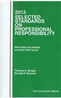 Morgan and Rotunda's Selected Standards on Professional Responsibility, 2013