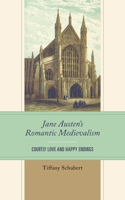 Jane Austen's Romantic Medievalism