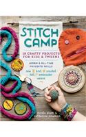 Stitch Camp: 18 Crafty Projects for Kids & Tweens - Learn 6 All-Time Favorite Skills: Sew, Knit, Crochet, Felt, Embroider & Weave