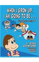 When I Grow Up, I Am Going To Be . . . For Boys Only (R)