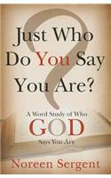 Just Who Do You Say You Are?