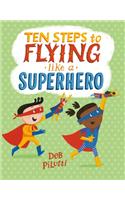 Ten Steps to Flying Like a Superhero