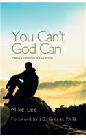 You Can't God Can