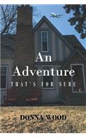An Adventure - That's for Sure