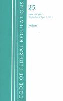 Code of Federal Regulations, Title 25 Indians 1-299, Revised as of April 1, 2021