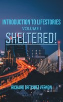 Introduction to Lifestories Volume 1 Sheltered!