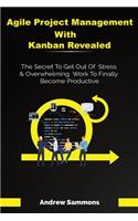 Agile Project Management With Kanban Revealed