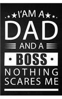 i'am a dad and a boss nothing scares me: a special gift for boss father - Lined Notebook / Journal Gift, 120 Pages, 6x9, Soft Cover, Matte Finish