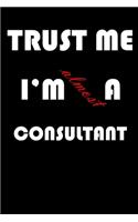 Trust Me I'm Almost Consultant