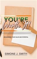 You're Worth It!