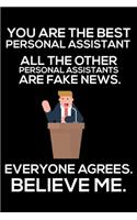 You Are The Best Personal Assistant All The Other Personal Assistants Are Fake News. Everyone Agrees. Believe Me.