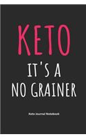Keto It's a No Grainer Keto Journal Notebook: Gifts for Keto Friends Daily Food Journal for Women (6 x 9" Black Notebook)(1 Funny Gifts for Keto Lovers)