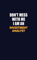 Don't Mess With Me Because I Am An Investment Analyst: Career journal, notebook and writing journal for encouraging men, women and kids. A framework for building your career.