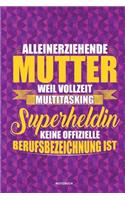 Alleinerziehende Mutter weil Vollzeit Multitasking Superheldin keine offizielle Berufsbezeichnung ist Notizbuch