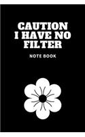 Caution I Have No Filter: Journal - 6x9 120 pages - Wide Ruled Paper, Blank Lined Diary, Book Gifts For Coworker & Friends (Humor Quotes Notebook)