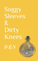 Soggy Sleeves & Dirty Knees