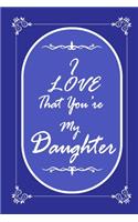 I Love That You Are My Daughter journal notebook with 2020 Calendar Gift Book for Daughter as a Journal Notebook with Calendar 2020