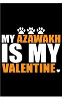 My Azawakh Is My Valentine: Cool Azawakh Dog Journal Notebook - Azawakh Puppy Lover Gifts - Funny Azawakh Dog Notebook - Azawakh Owner Gifts - Azawakh Dad & Mom Gifts. 6 x 9 in