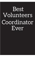 Best Volunteers Coordinator Ever: Blank Lined Notebook Journal Diary, Composition Book, Journal, Doodling, Sketching, Notes, Gift for Birthday, Halloween, Christmas, Graduation or Be