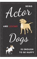 Actor & Dogs Notebook: Funny Gifts Ideas for Men/Women on Birthday Retirement or Christmas - Humorous Lined Journal to Writing