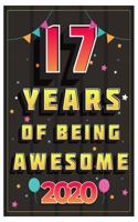17 Years Of Being Awesome 2020 Notebook Gift: Birthday Journal/6/9, Soft Cover, Matte Finish/Notebook Birthday Gifts/120 pages.